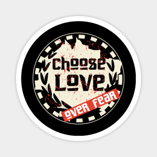 Choose Love Over Fear Magnet